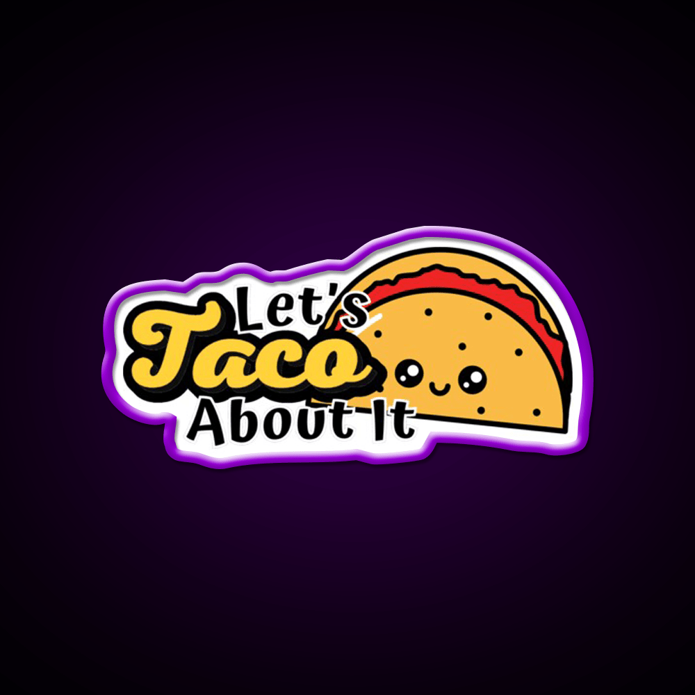 Lets Taco About It Taco Led Neon Sign Taco Business Rgb Color - Shineneon