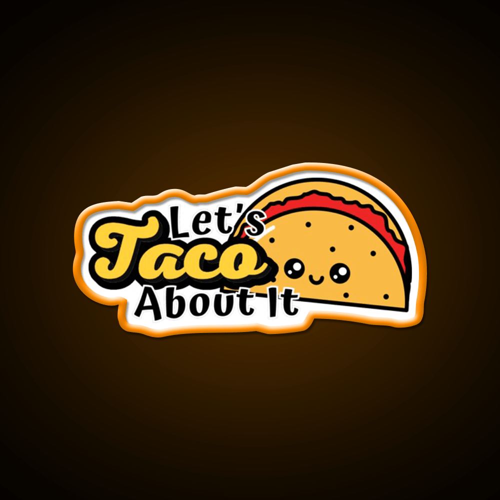 Lets Taco About It Taco Led Neon Sign Taco Business Rgb Color - Shineneon