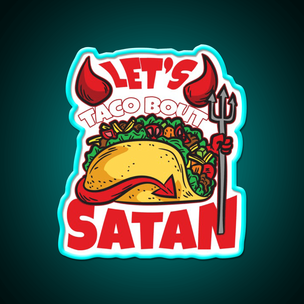 Lets Taco About Satan Taco Led Neon Sign Mexican Food Sign Rgb Color - Shineneon