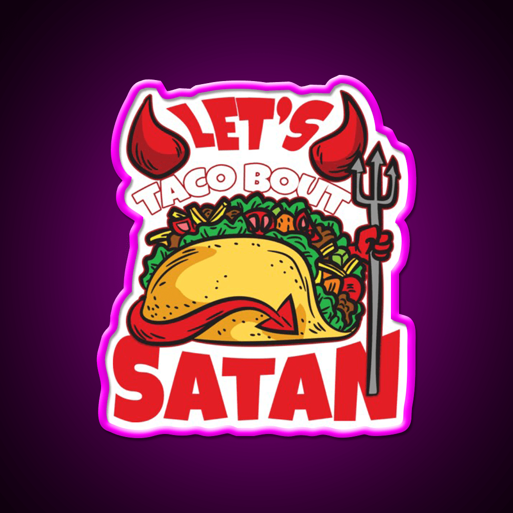 Lets Taco About Satan Taco Led Neon Sign Mexican Food Sign Rgb Color - Shineneon