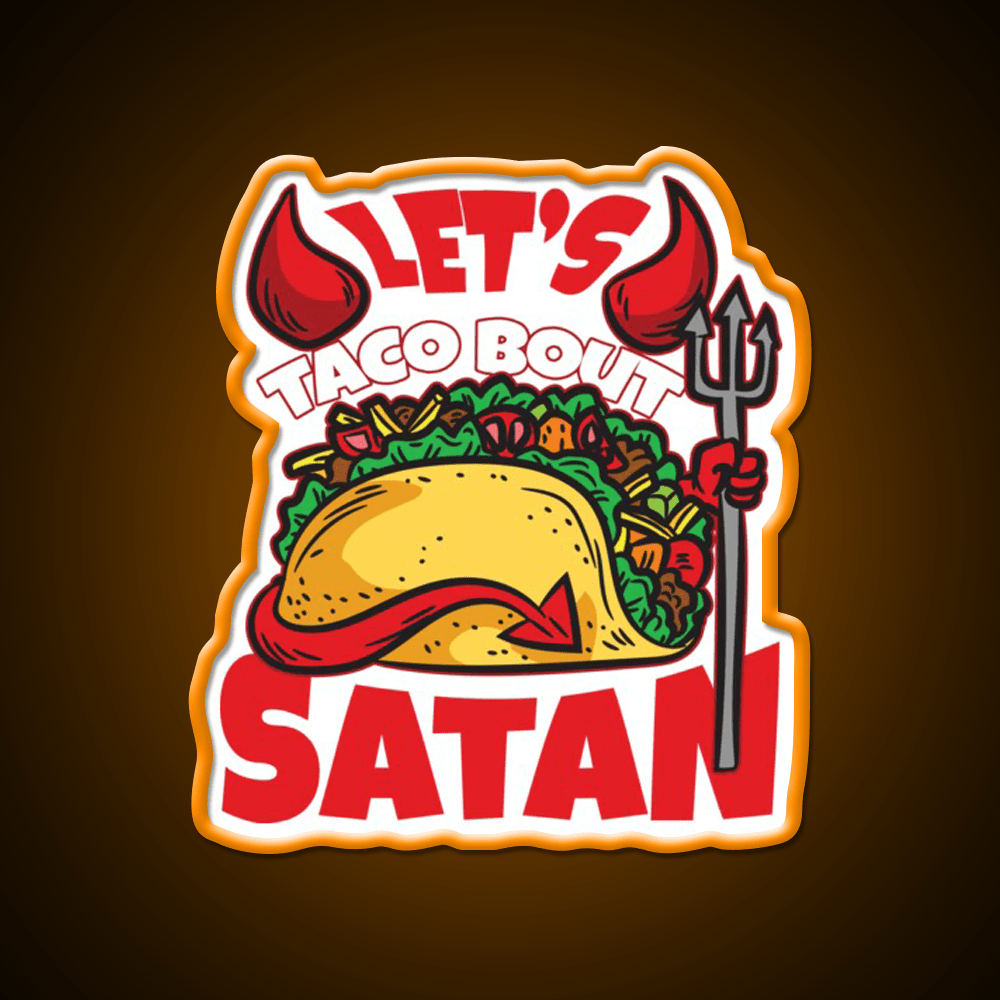 Lets Taco About Satan Taco Led Neon Sign Mexican Food Sign Rgb Color - Shineneon