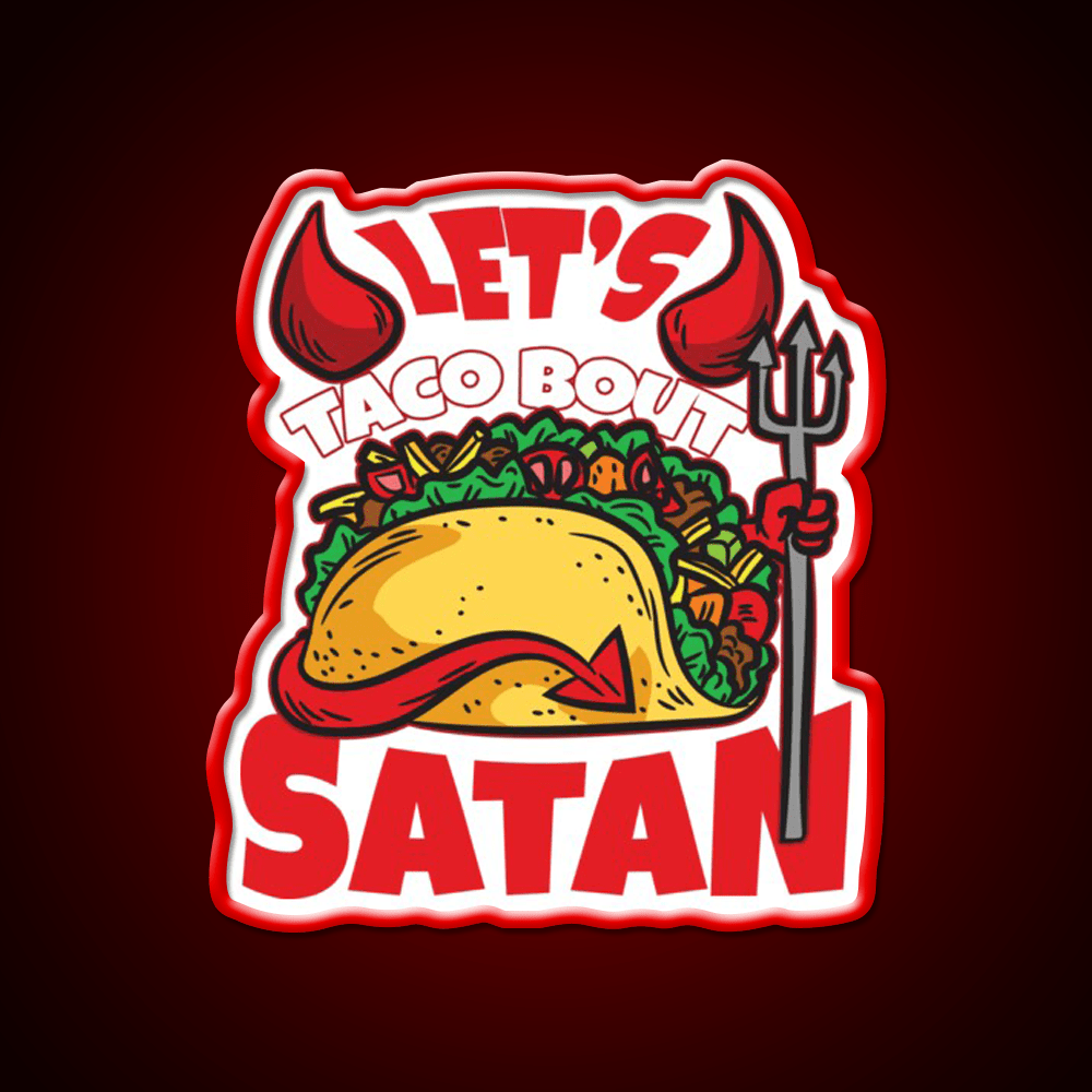 Lets Taco About Satan Taco Led Neon Sign Mexican Food Sign Rgb Color - Shineneon