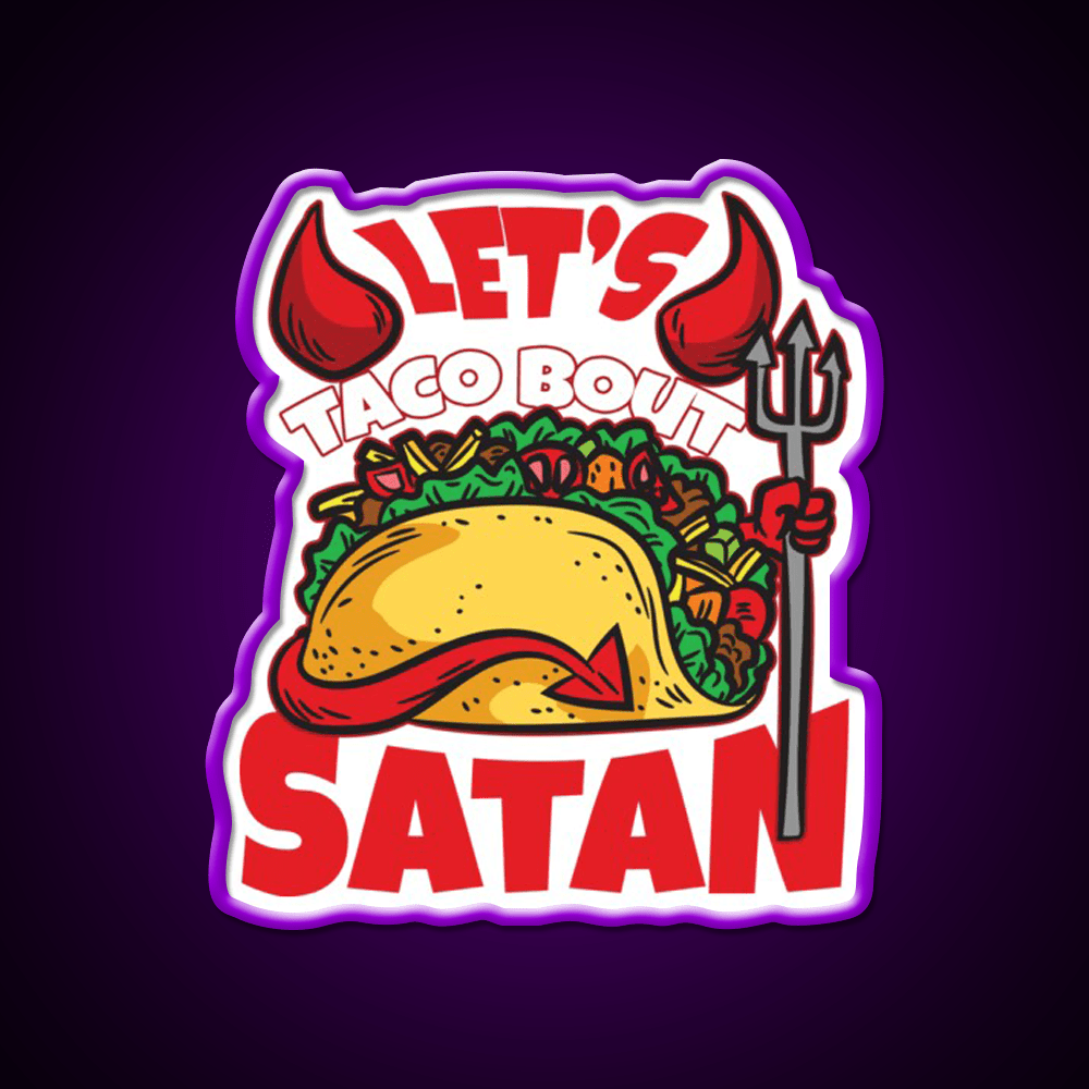 Lets Taco About Satan Taco Led Neon Sign Mexican Food Sign Rgb Color - Shineneon
