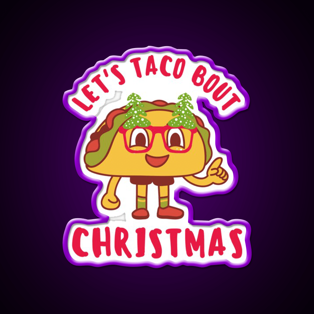 Lets Taco Bout Christmas Cute Funny Puns Taco Led Neon Sign Rgb Color - Shineneon