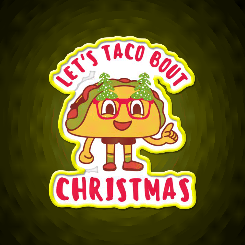 Lets Taco Bout Christmas Cute Funny Puns Taco Led Neon Sign Rgb Color - Custom LED neon sign front view