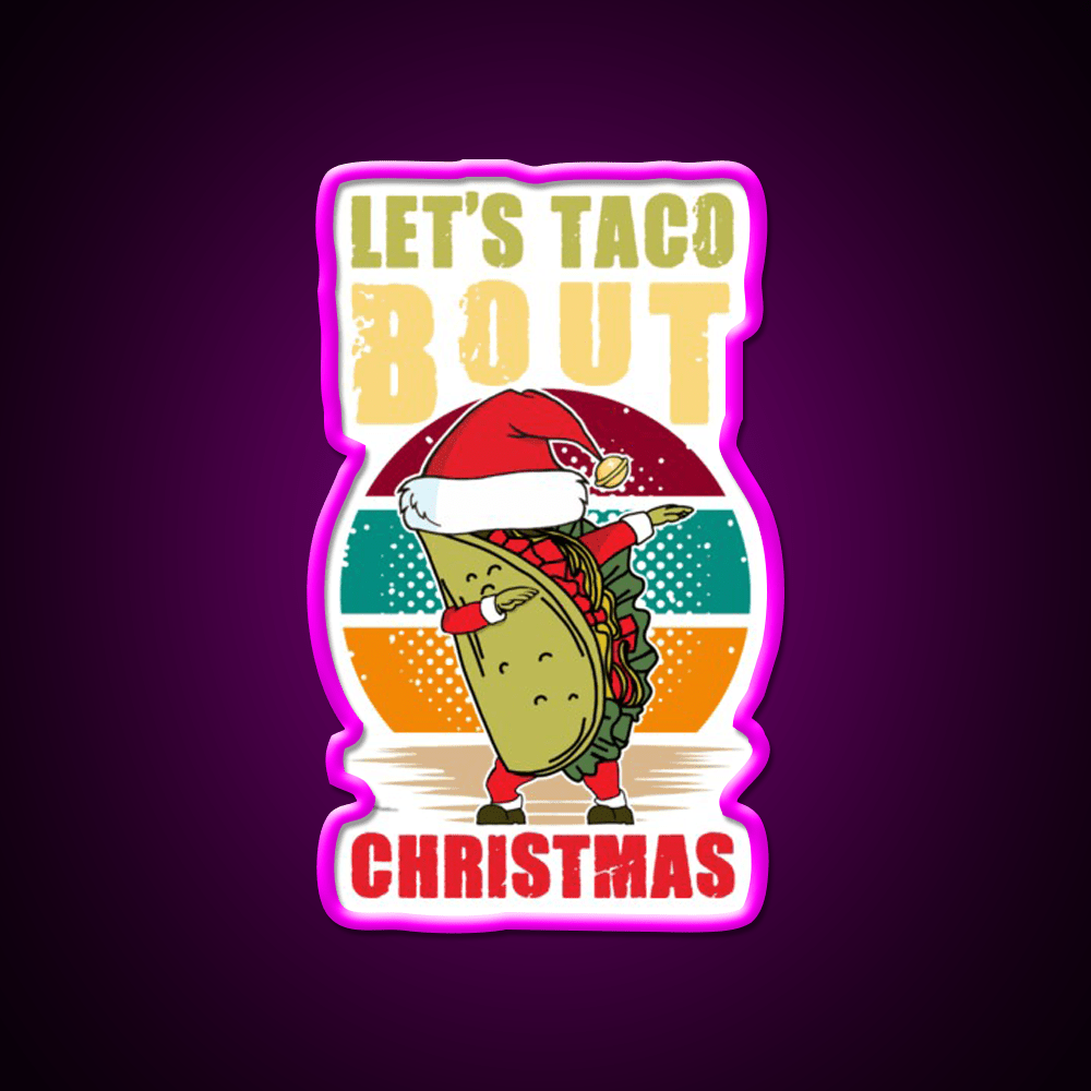 Lets Taco Bout Christmas Taco Led Neon Sign Kitchen Sign Rgb Color - Shineneon