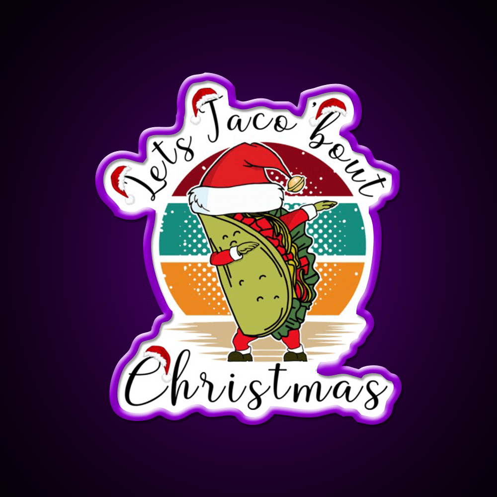 Lets Taco Bout Christmas Taco Led Neon Sign Rgb Color - Shineneon
