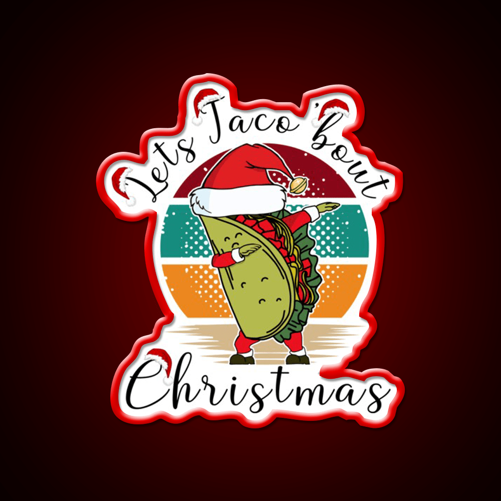Lets Taco Bout Christmas Taco Led Neon Sign Rgb Color - Shineneon