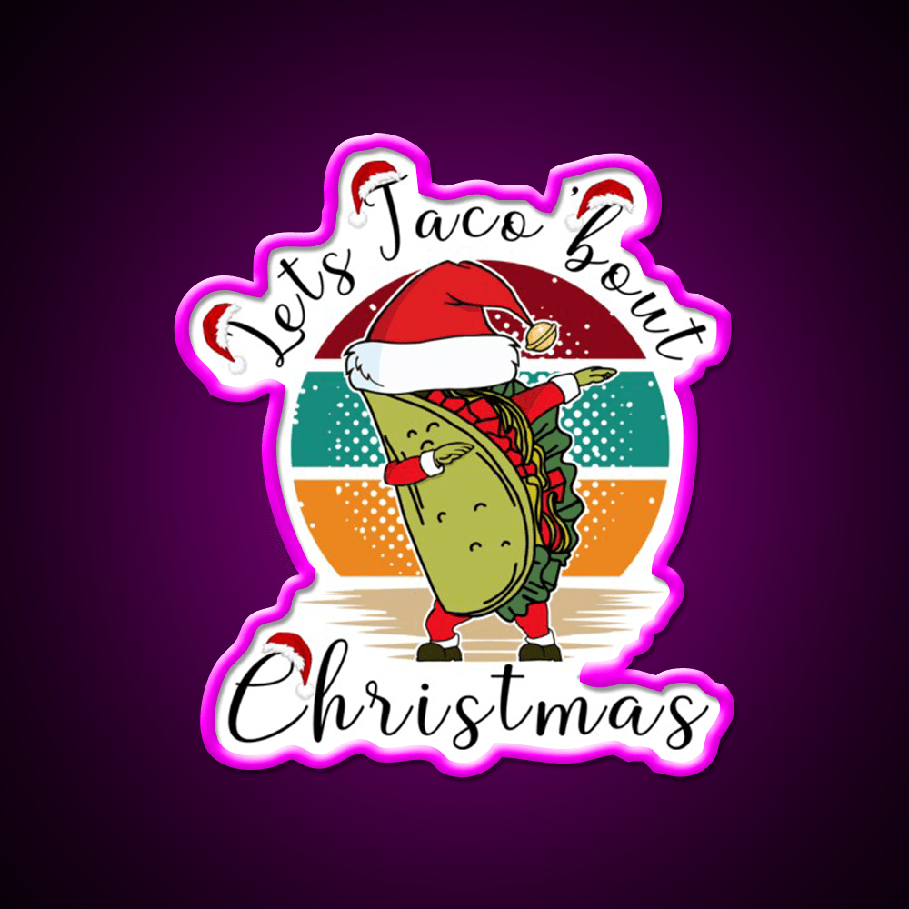 Lets Taco Bout Christmas Taco Led Neon Sign Rgb Color - Shineneon
