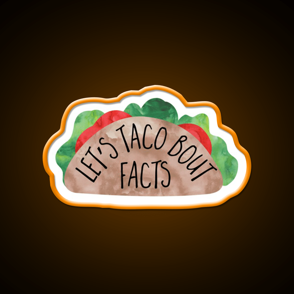 Lets Taco Bout Facts Funny Taco Pun Taco Led Neon Sign Rgb Color - Shineneon