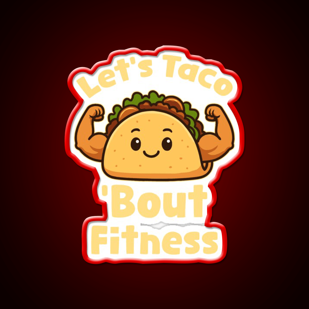 Lets Taco Bout Fitness Taco Led Neon Sign Rgb Color - Shineneon