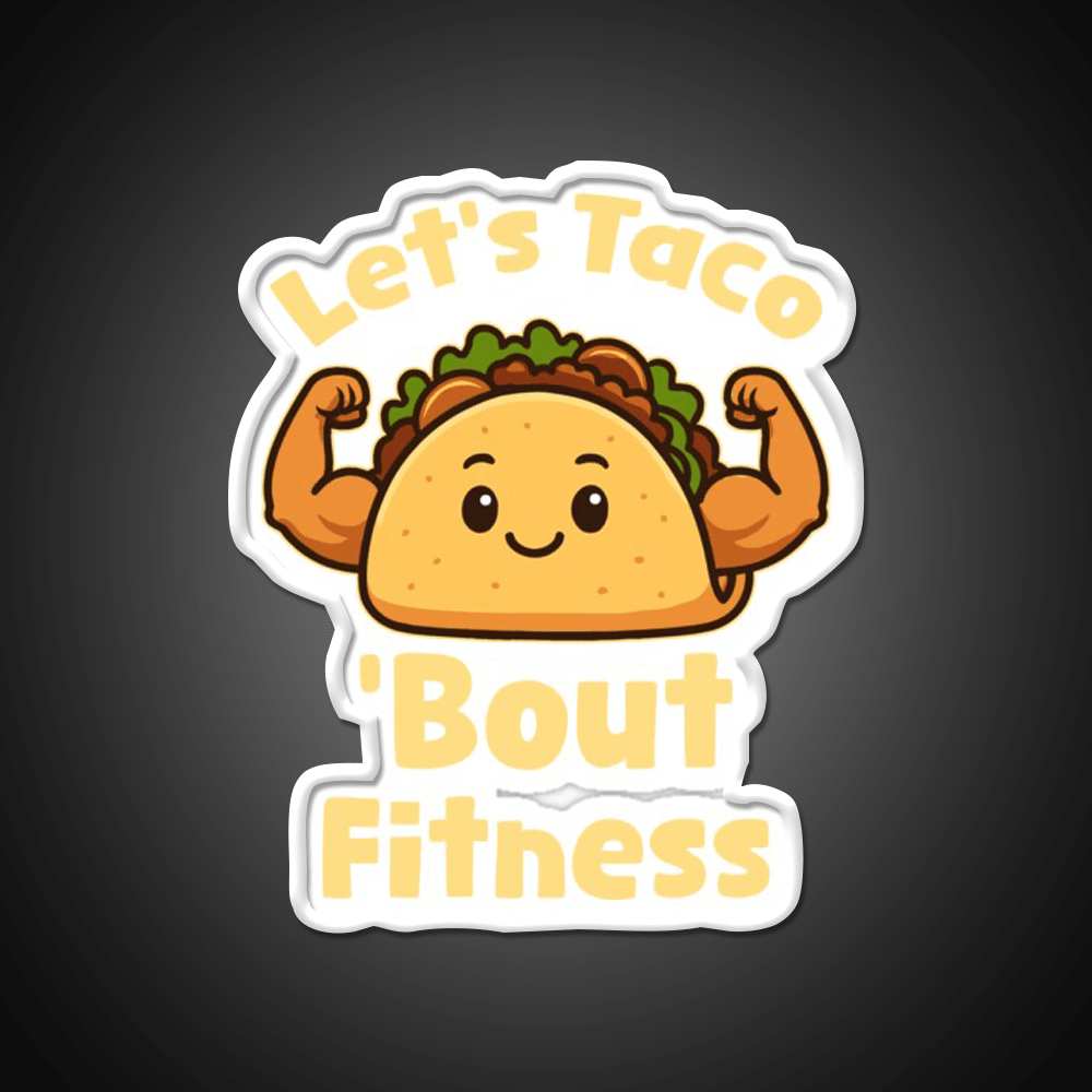 Lets Taco Bout Fitness Taco Led Neon Sign Rgb Color - Shineneon