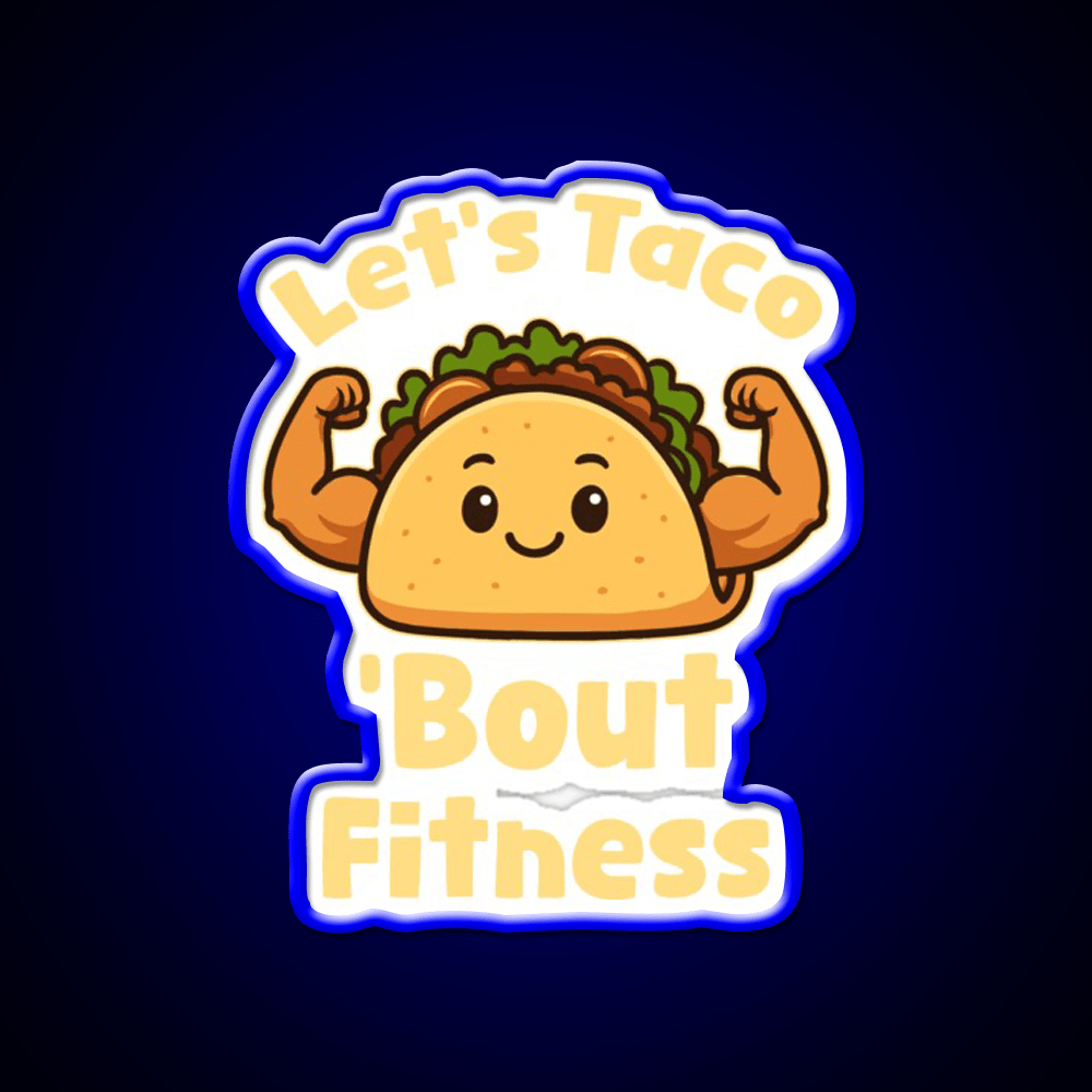 Lets Taco Bout Fitness Taco Led Neon Sign Rgb Color - Shineneon