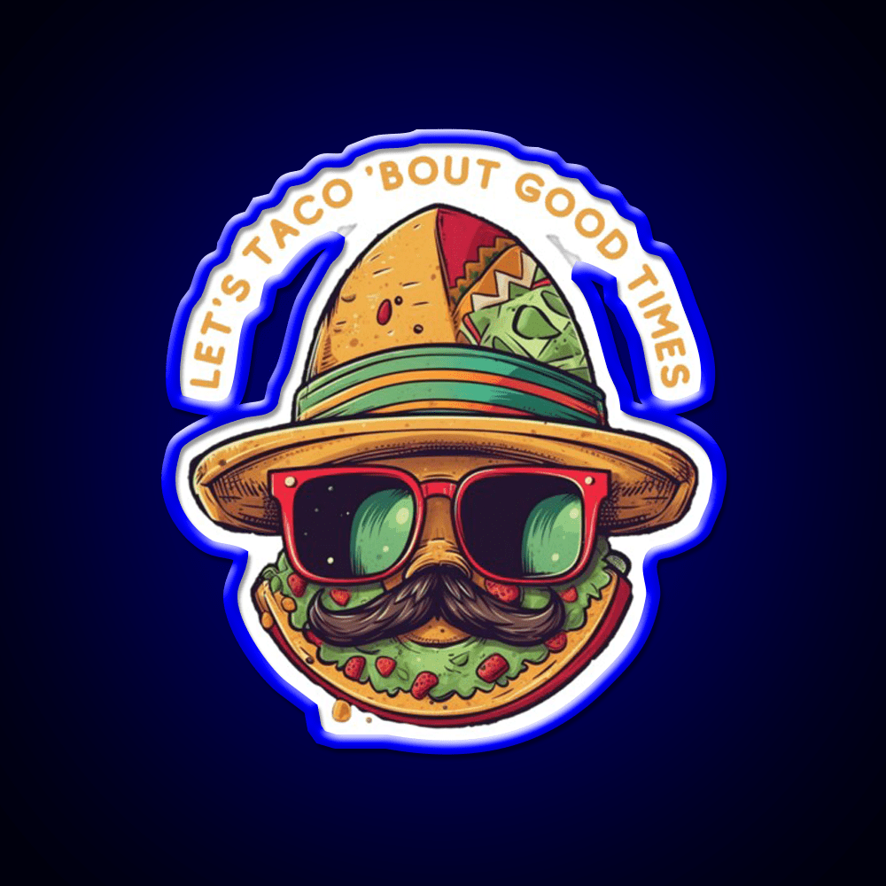 Lets Taco Bout Good Times Taco Led Neon Sign Rgb Color - Shineneon