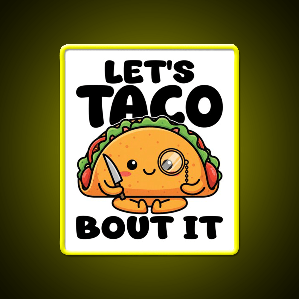 Lets Taco Bout It Chef Gift Taco Led Neon Sign Rgb Color - Shineneon