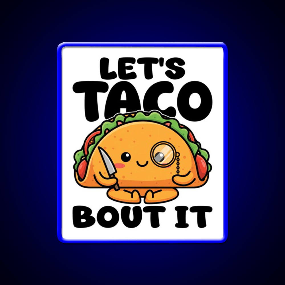 Lets Taco Bout It Chef Gift Taco Led Neon Sign Rgb Color - Shineneon