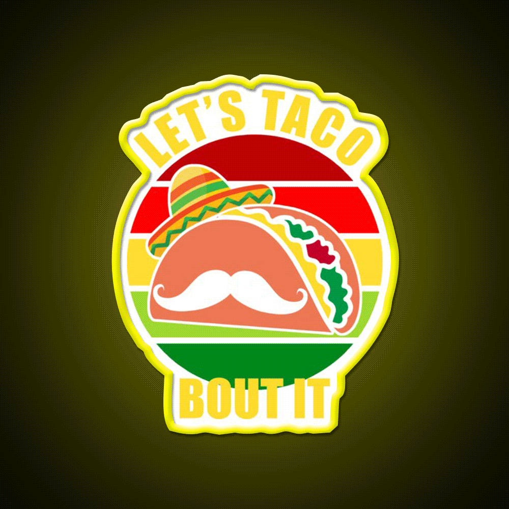 Lets Taco Bout It Cinco De Mayo Taco Led Neon Sign Rgb Color - Custom LED neon sign front view