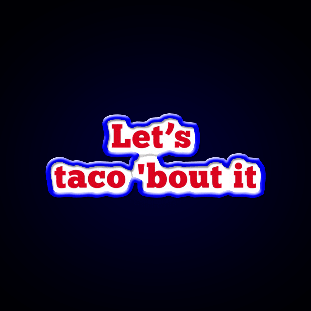 Lets Taco Bout It Food Pun Taco Led Neon Sign Rgb Color - Shineneon
