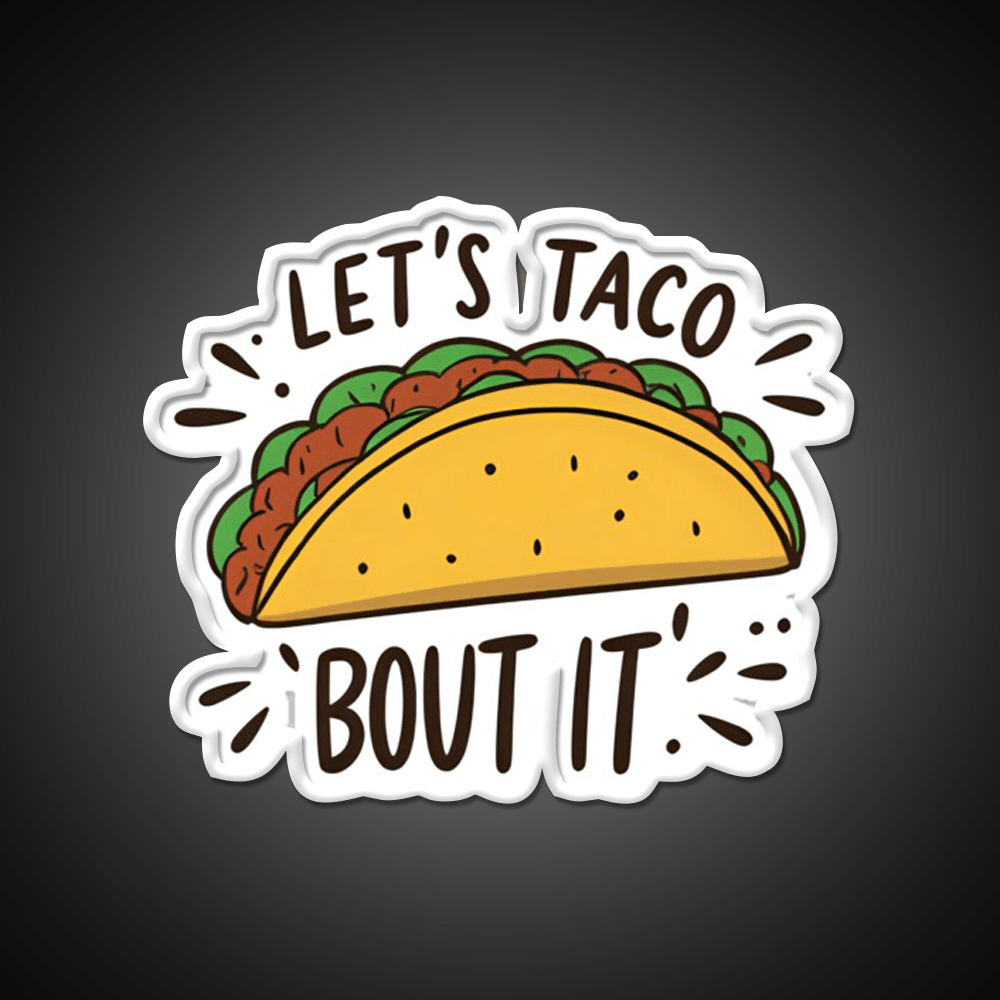Lets Taco Bout It Funny Food Pun Graphic Taco Led Neon Sign Rgb Color - Shineneon