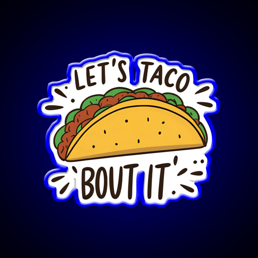 Lets Taco Bout It Funny Food Pun Graphic Taco Led Neon Sign Rgb Color - Shineneon