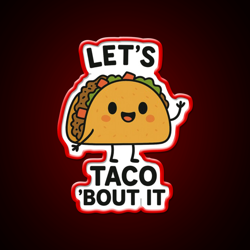 Lets Taco Bout It Funny Food Pun Taco Led Neon Sign Rgb Color - Shineneon