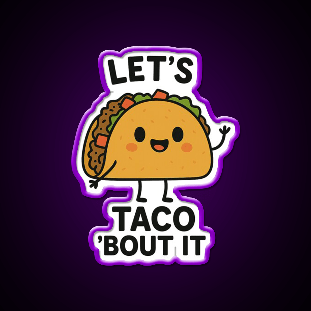 Lets Taco Bout It Funny Food Pun Taco Led Neon Sign Rgb Color - Shineneon
