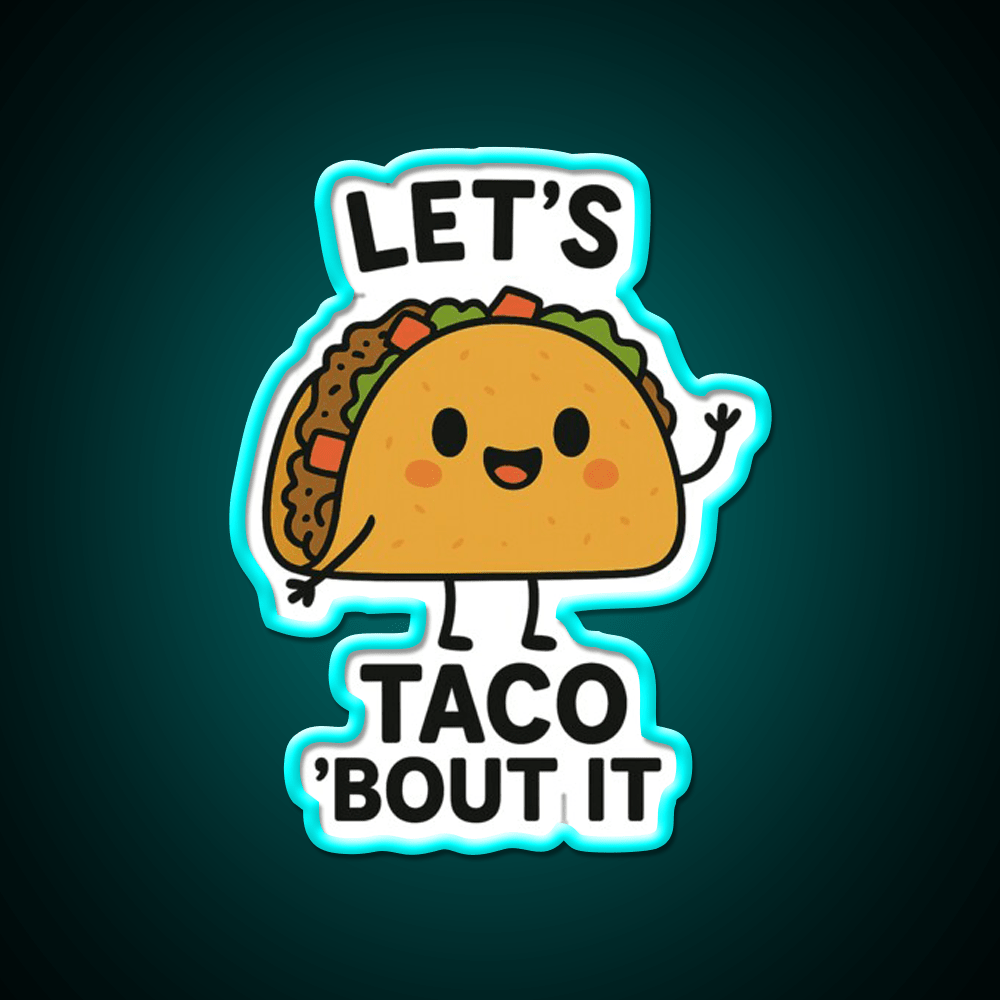 Lets Taco Bout It Funny Food Pun Taco Led Neon Sign Rgb Color - Shineneon