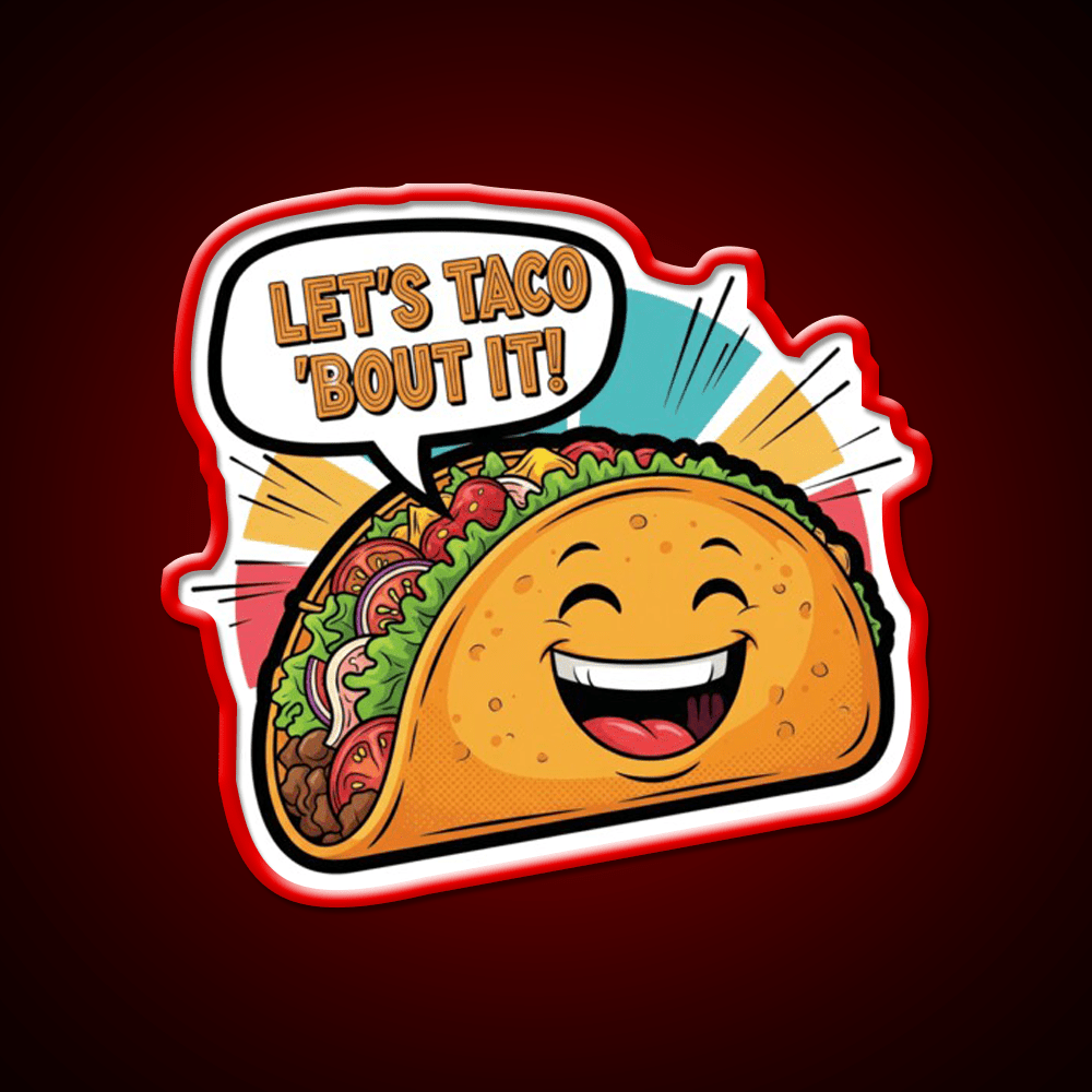 Lets Taco Bout It Funny Happy Taco Cartoon Taco Led Neon Sign Rgb Color - Shineneon