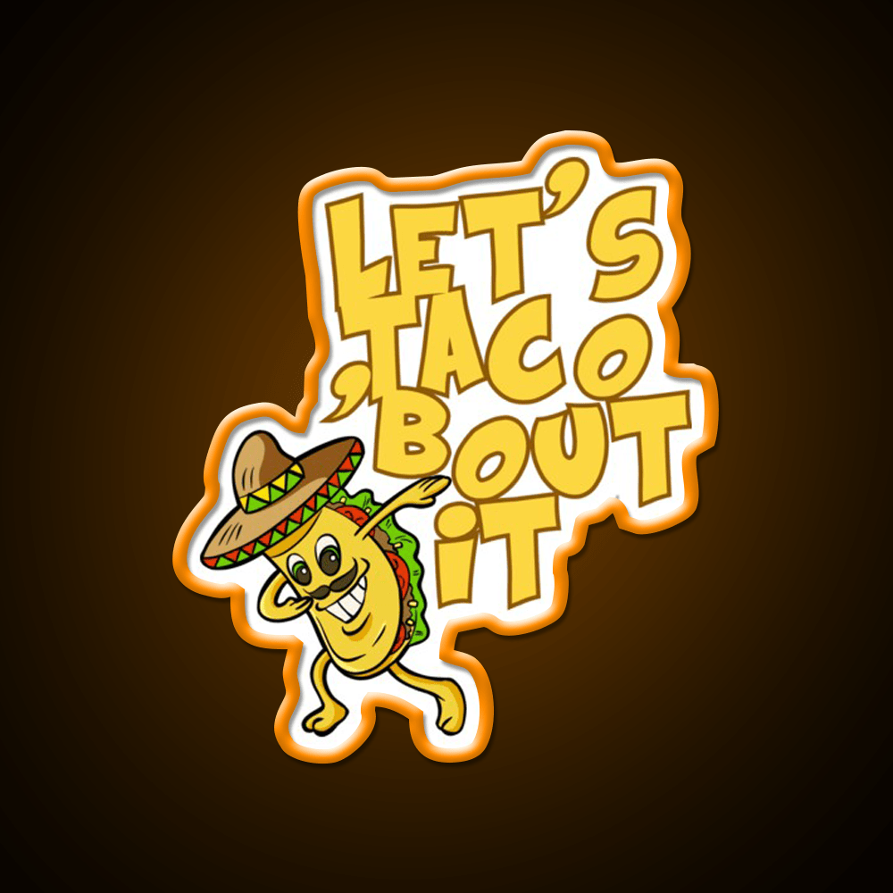 Lets Taco Bout It Funny Image Smiling Taco Led Neon Sign Rgb Color - Shineneon