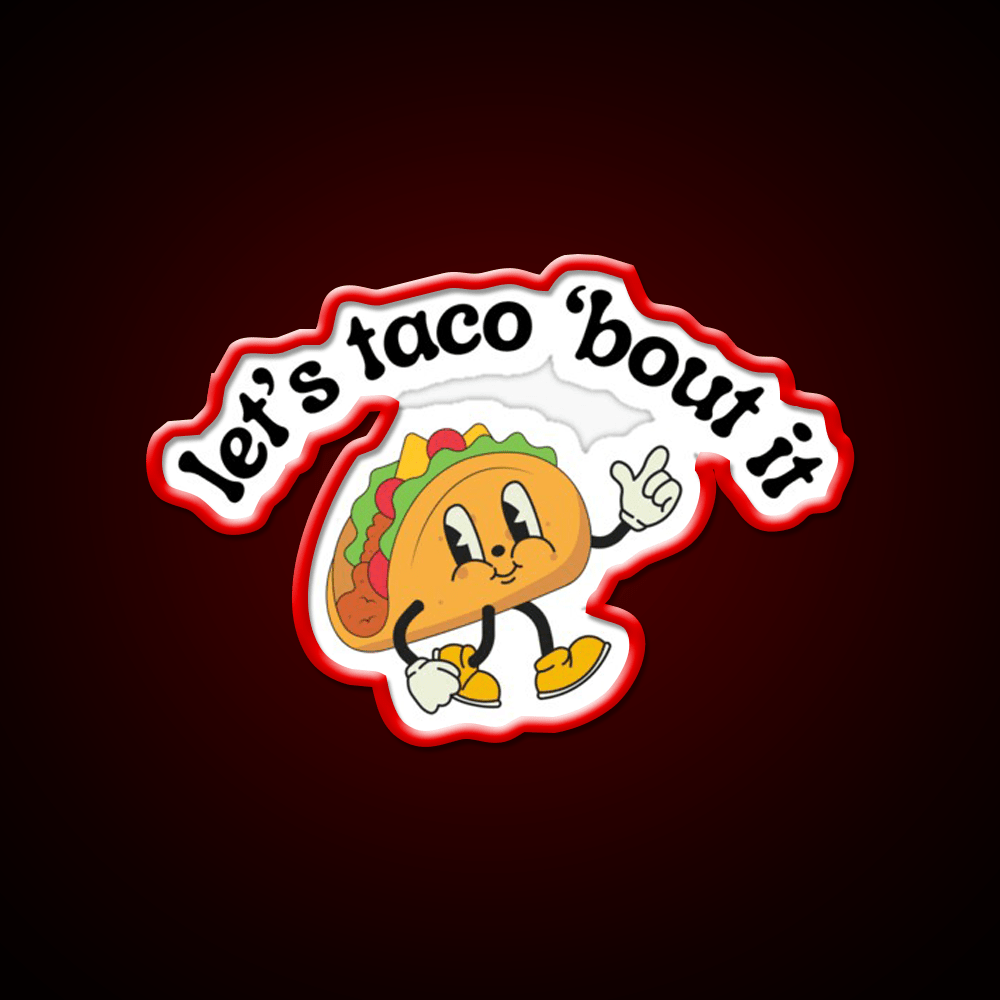 Lets Taco Bout It Funny Mexican Food Pun Taco Led Neon Sign Rgb Color - Shineneon