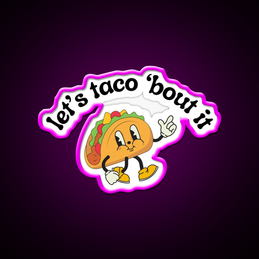 Lets Taco Bout It Funny Mexican Food Pun Taco Led Neon Sign Rgb Color - Shineneon
