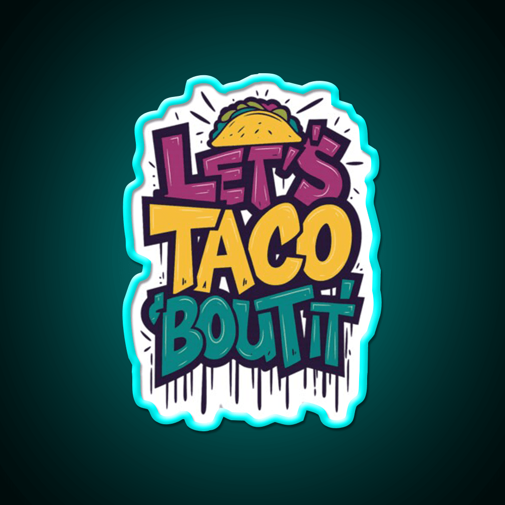 Lets Taco Bout It Funny Taco Foodie Pun Taco Led Neon Sign Rgb Color - Shineneon