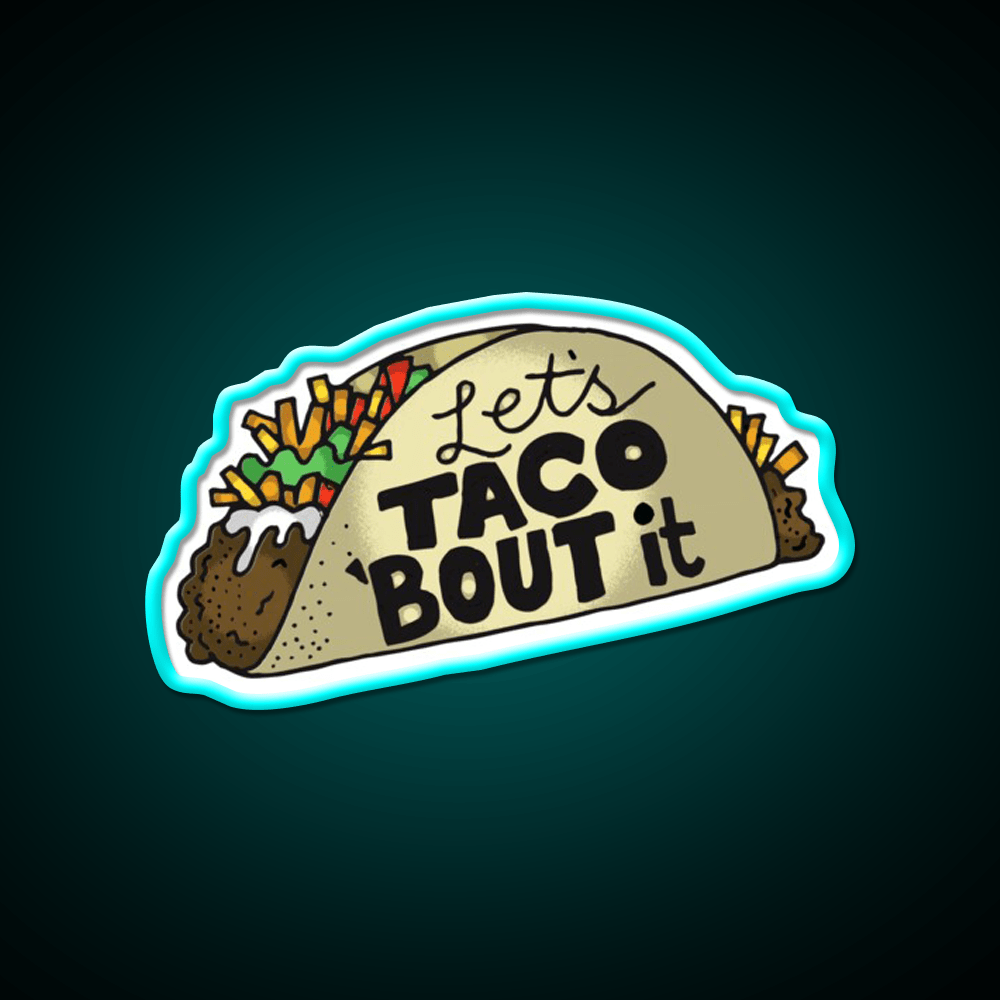 Lets Taco Bout It Funny Taco Lover Gift Taco Led Neon Sign Rgb Color - Shineneon