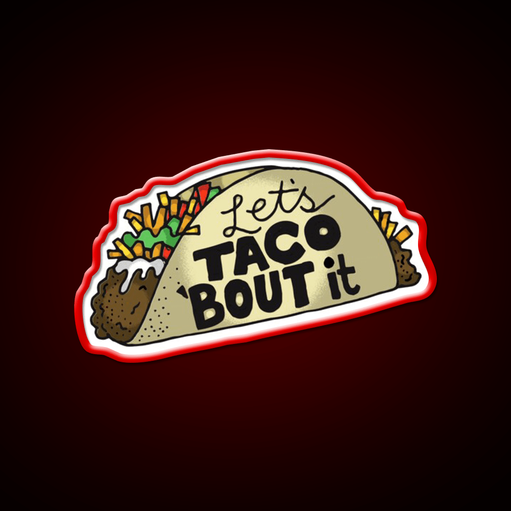 Lets Taco Bout It Funny Taco Lover Gift Taco Led Neon Sign Rgb Color - Shineneon