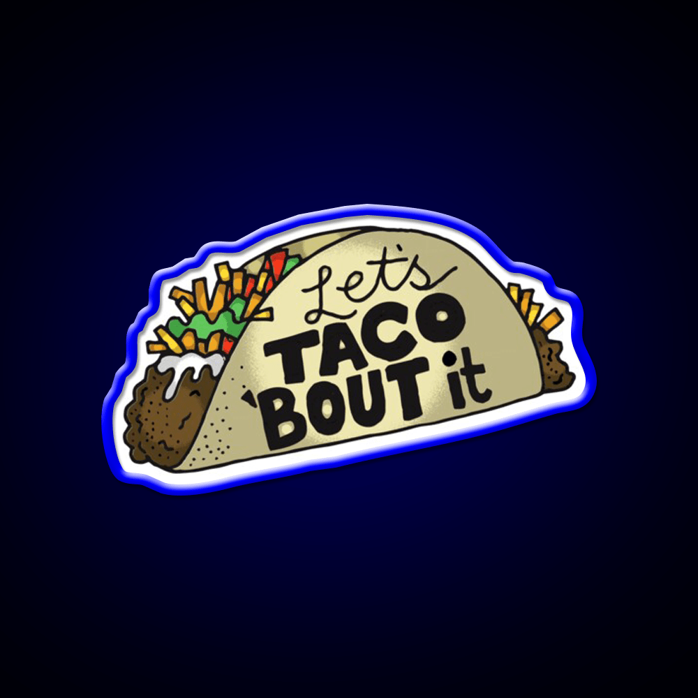Lets Taco Bout It Funny Taco Lover Gift Taco Led Neon Sign Rgb Color - Shineneon