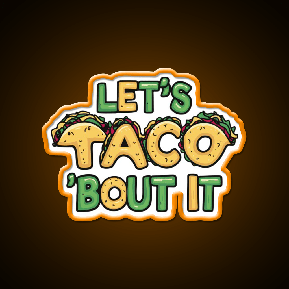 Lets Taco Bout It Funny Taco Pun Taco Led Neon Sign Rgb Color - Shineneon
