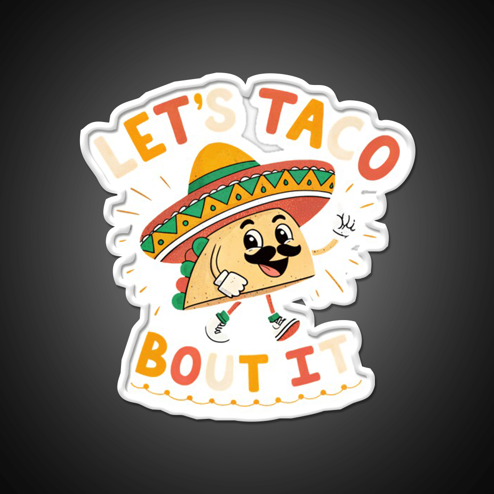 Lets Taco Bout It Mexican Food Lover Taco Taco Led Neon Sign Rgb Color - Shineneon