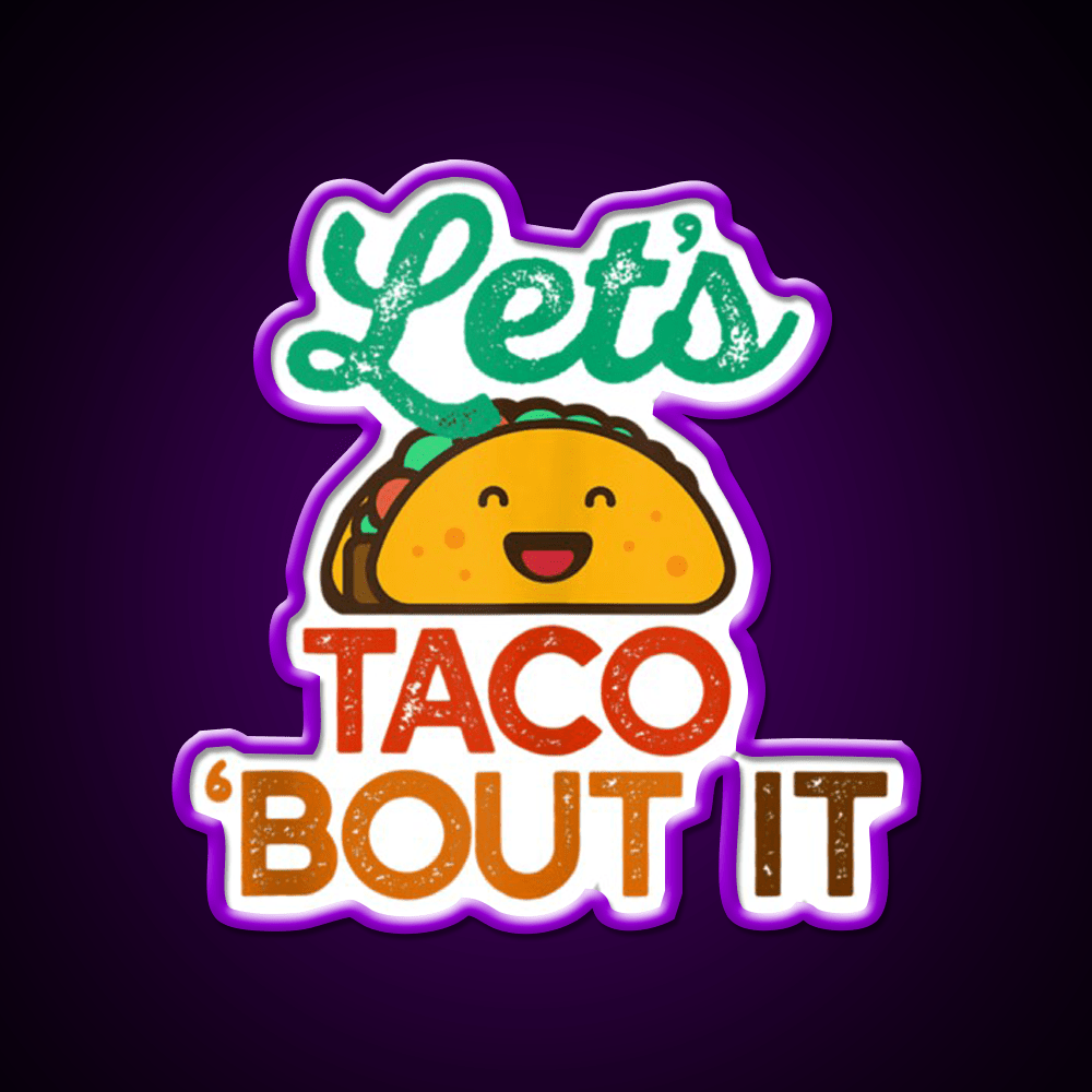 Lets Taco Bout It Pun Meme Talk Taco Led Neon Sign Rgb Color - Shineneon