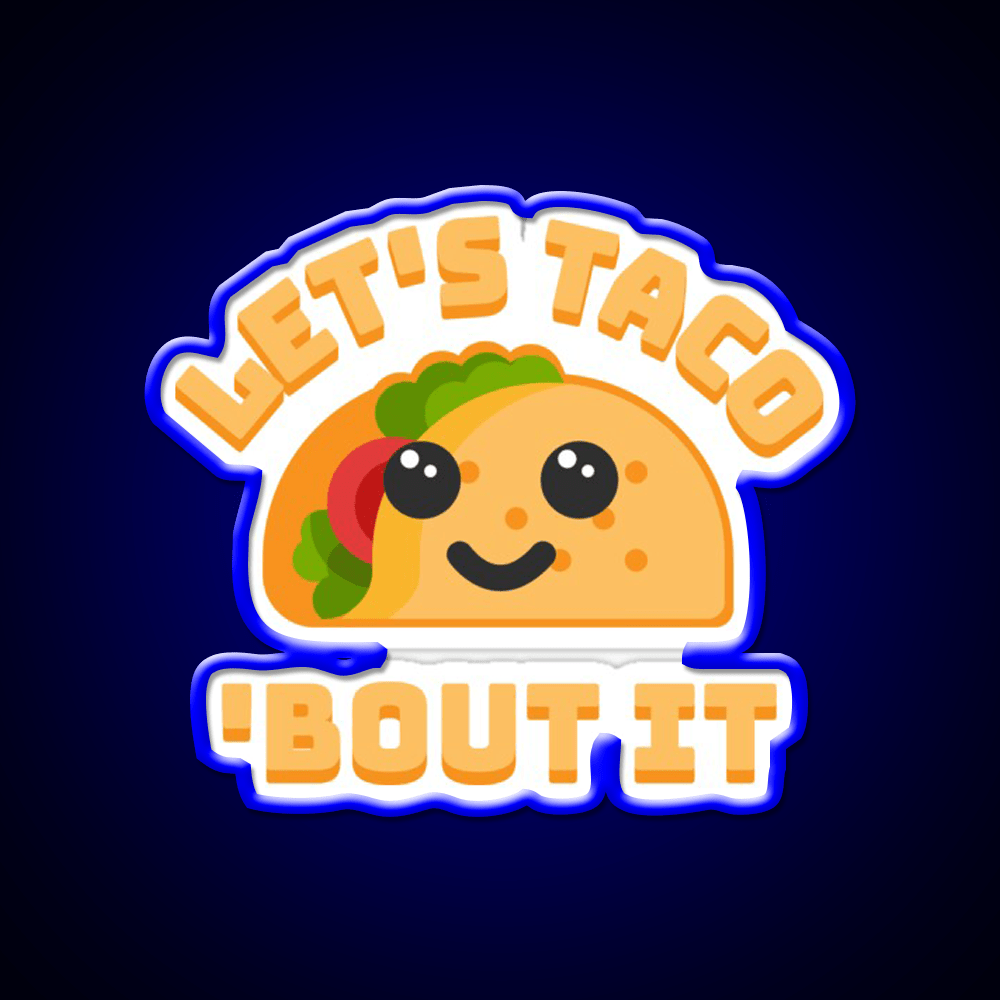 Lets Taco Bout It Punny Taco Led Neon Sign Rgb Color - Shineneon