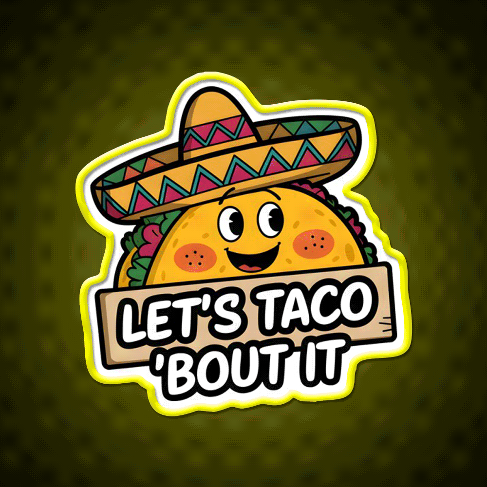 Lets Taco Bout It Smiling Taco With Sombrero Taco Led Neon Sign Rgb Color - Custom LED neon sign front view