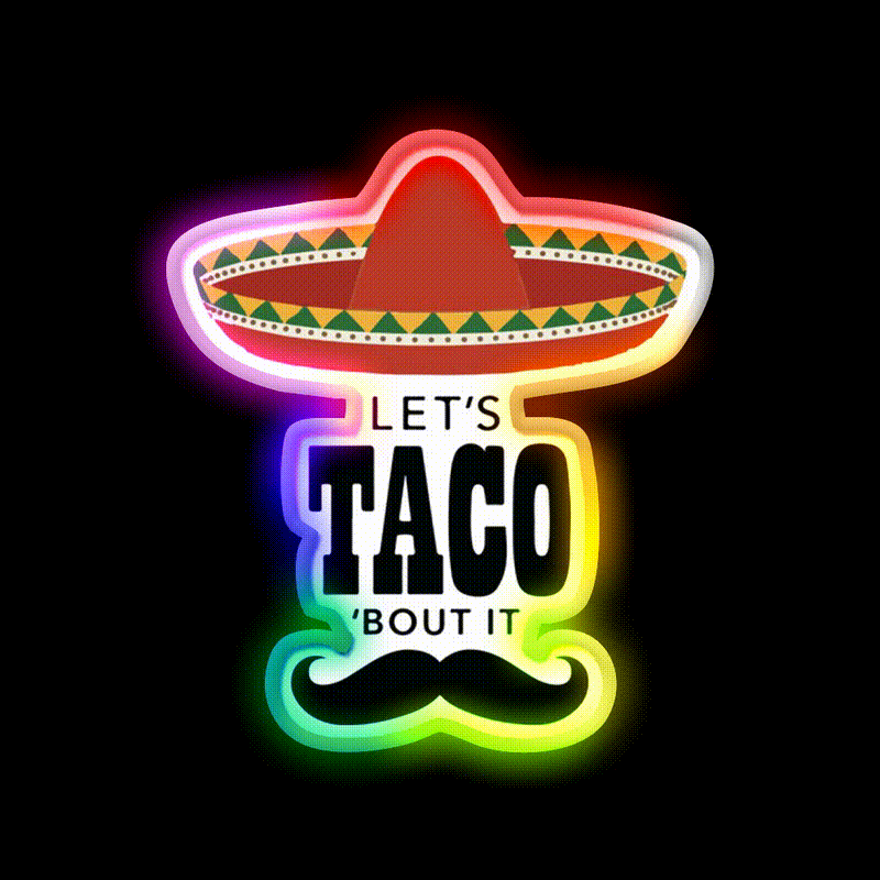 Lets Taco Bout It Sombrero Hat Mustache Taco Led Neon Sign Rgb Color - LED neon sign close-up detail