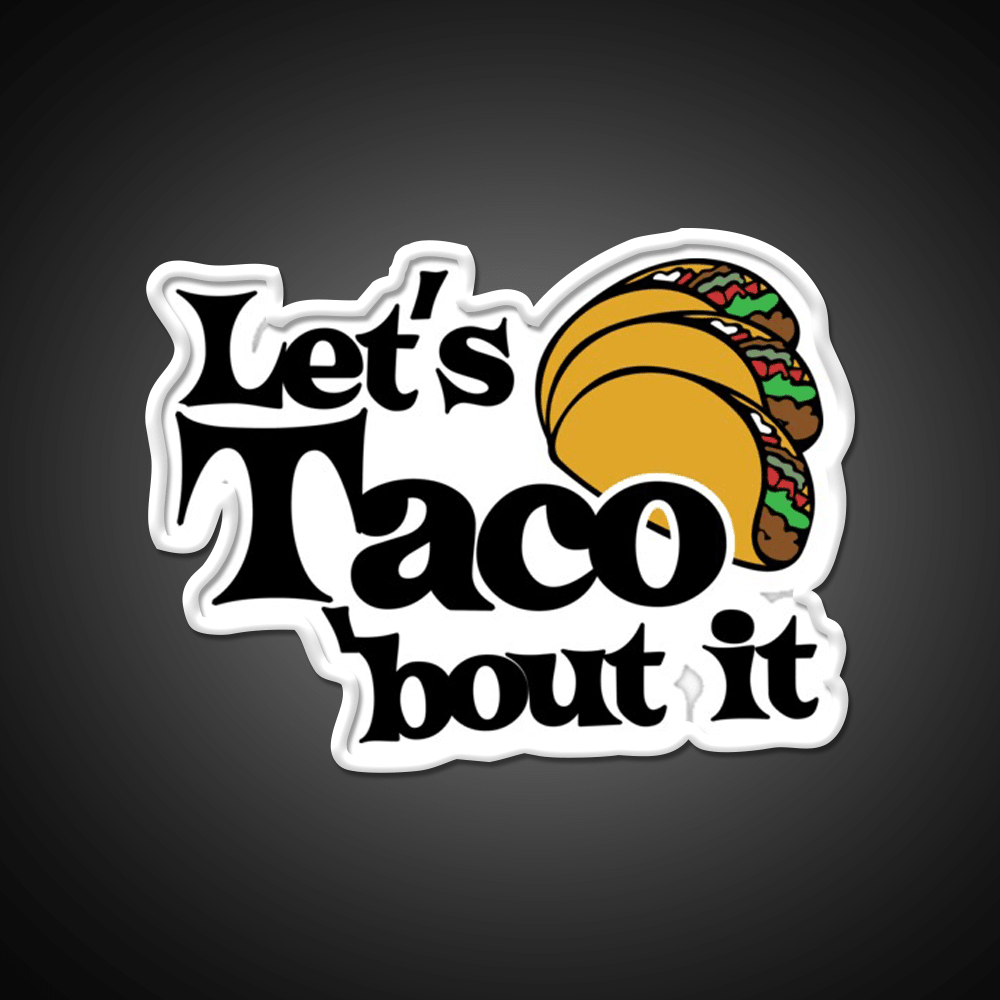 Lets Taco Bout It Taco Led Neon Sign Food Neon Sign Food Neon Sign Rgb Color - Shineneon