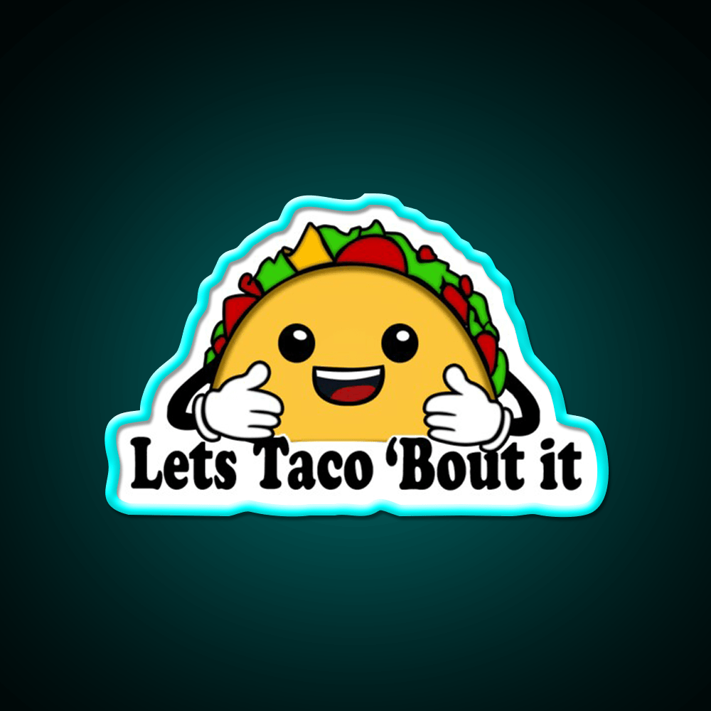 Lets Taco Bout It Taco Led Neon Sign Food Neon Sign For Food Lovers Rgb Color - Shineneon