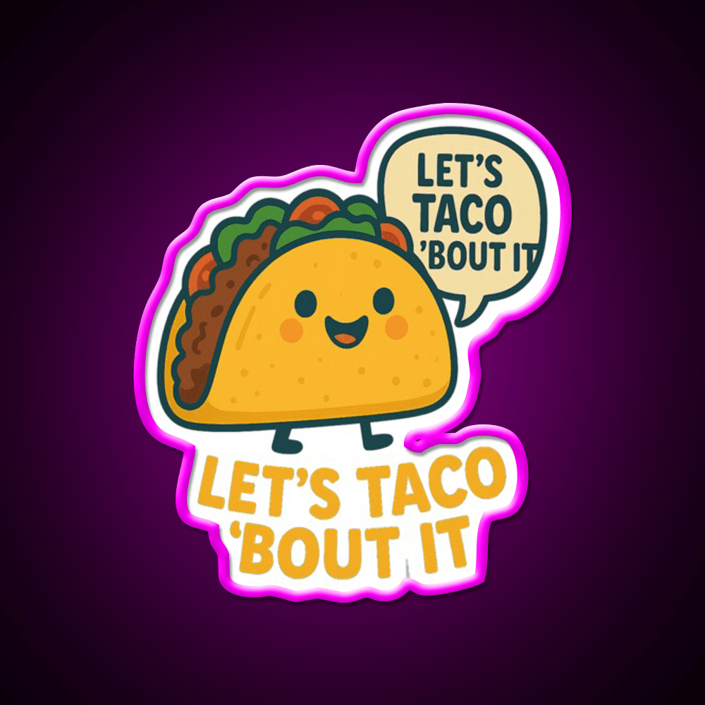 Lets Taco Bout It Taco Led Neon Sign Food Neon Sign For Man Cave Rgb Color - Shineneon