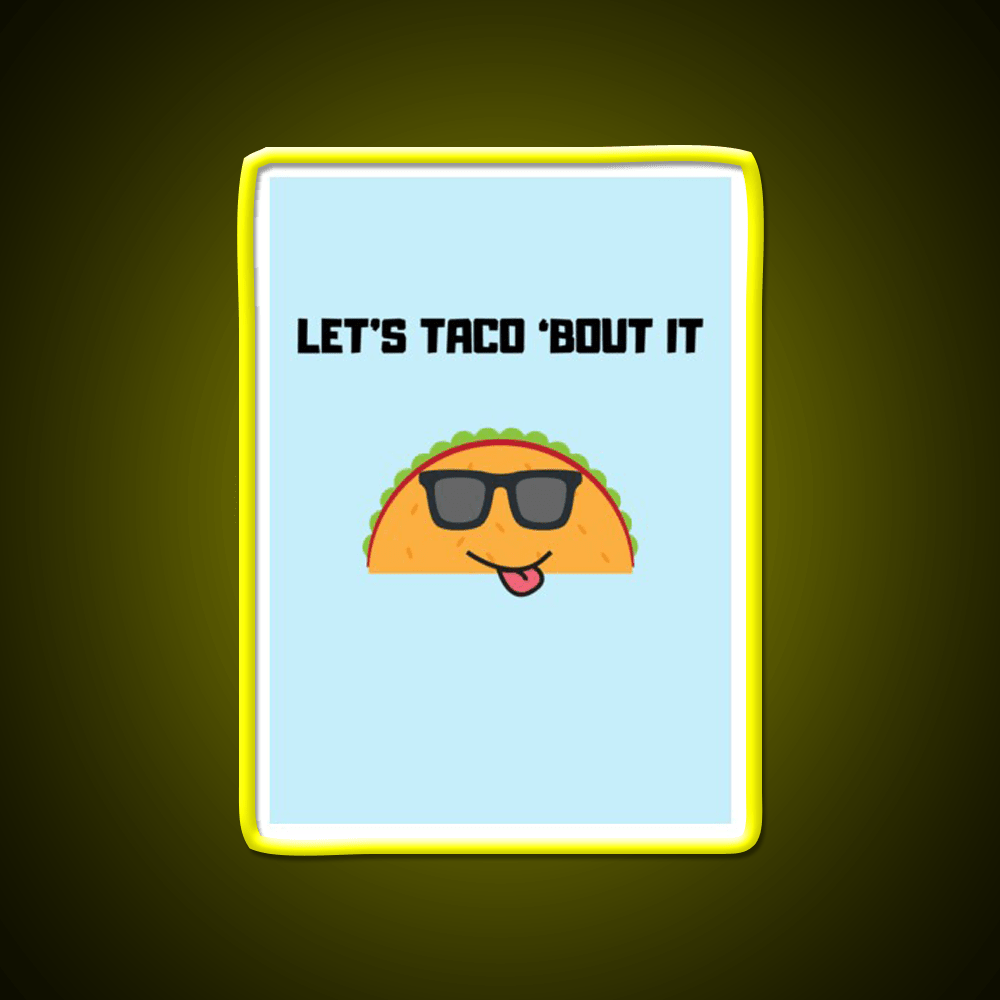 Lets Taco Bout It Taco Led Neon Sign Food Neon Sign Gift Rgb Color - Shineneon