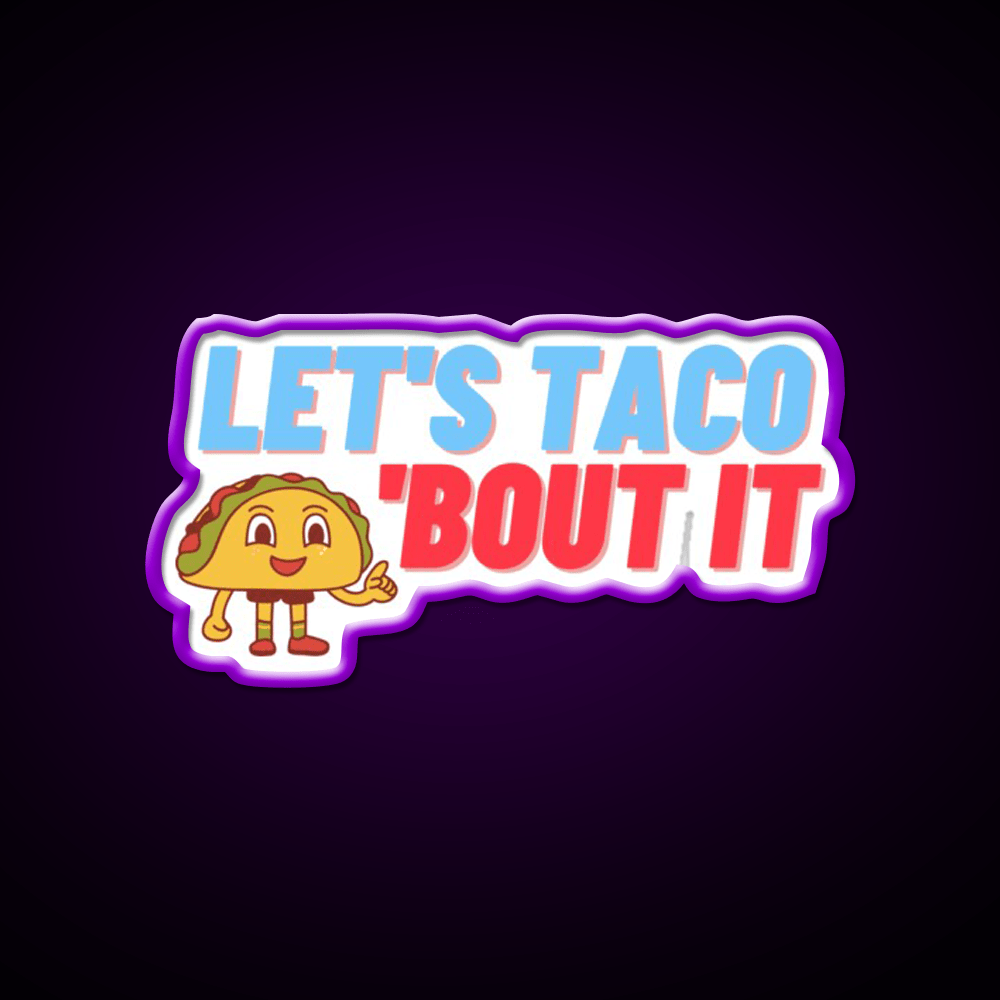 Lets Taco Bout It Taco Led Neon Sign Food Neon Sign Kitchen Sign Rgb Color - Shineneon