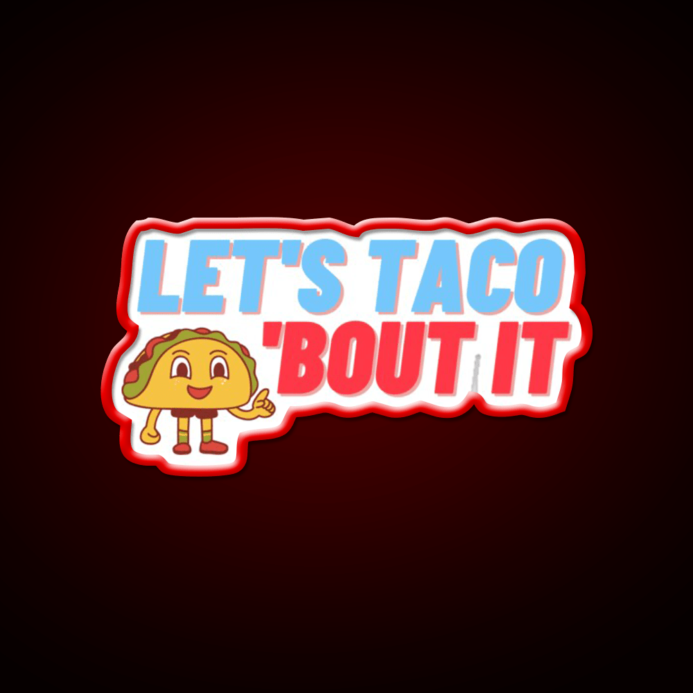 Lets Taco Bout It Taco Led Neon Sign Food Neon Sign Kitchen Sign Rgb Color - Shineneon