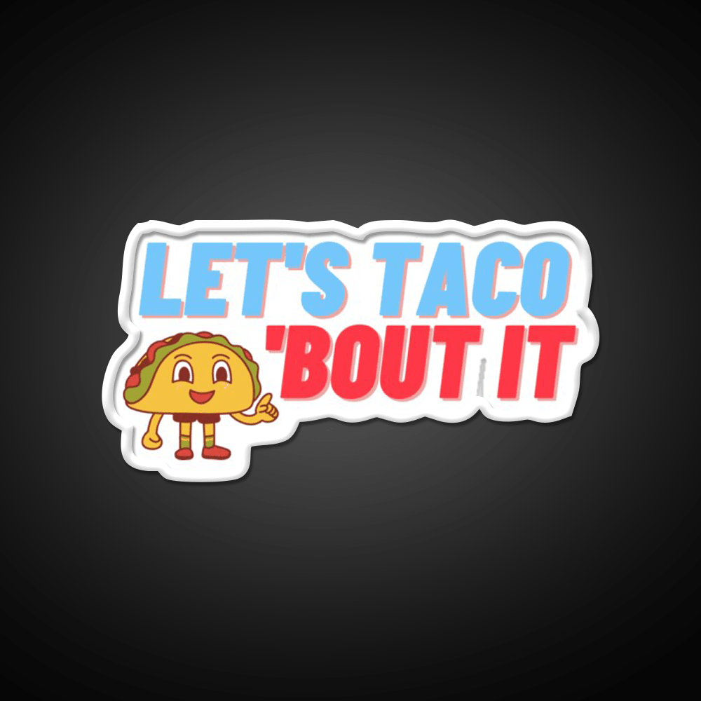 Lets Taco Bout It Taco Led Neon Sign Food Neon Sign Kitchen Sign Rgb Color - Shineneon