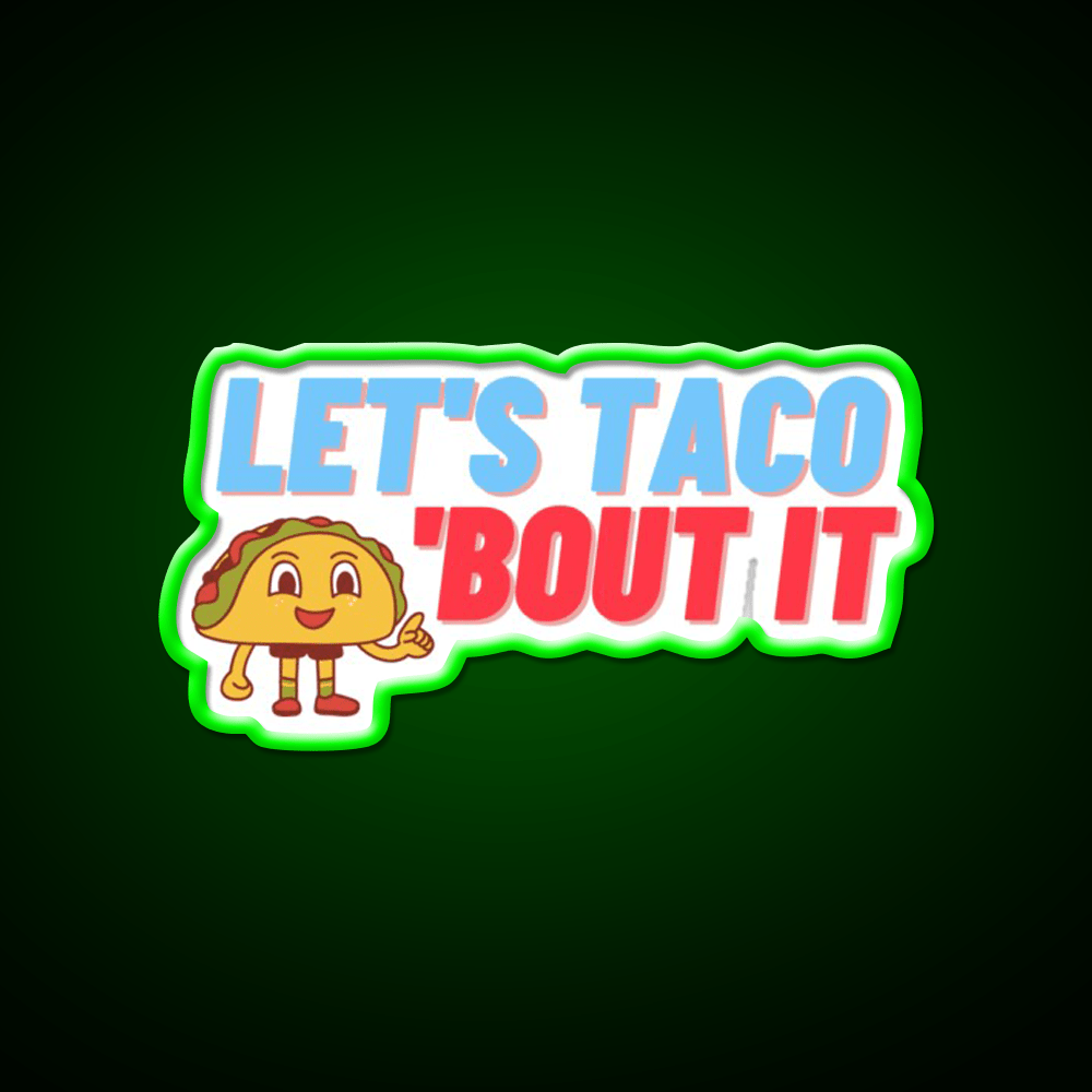 Lets Taco Bout It Taco Led Neon Sign Food Neon Sign Kitchen Sign Rgb Color - Shineneon
