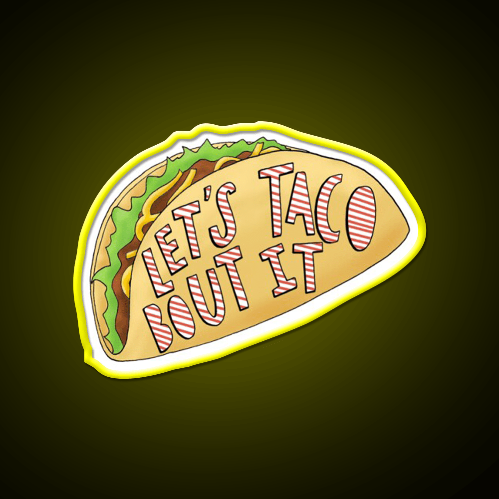 Lets Taco Bout It Taco Led Neon Sign Food Neon Sign Rgb Color - Shineneon